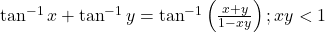 \tan ^{-1} x+\tan ^{-1} y=\tan ^{-1}\left(\frac{x+y}{1-x y}\right) ; x y<1