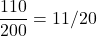 \dfrac{110}{200} = 11/20