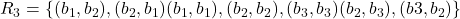 R_3 = \{(b_1, b_2), (b_2, b_1) (b_1, b_1), (b_2, b_2), (b_3, b_3) (b_2, b_3),(b3, b_2)\}