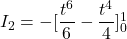 I_2 =   - [\dfrac{t^6}{6} - \dfrac{t^4}{4}]_0^1