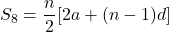 S_8 = \dfrac{n}{2}[2a + (n - 1)d]