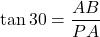 \tan 30 = \dfrac{AB}{PA}