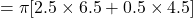 = \pi [2.5\times 6.5 + 0.5\times 4.5]