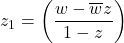 z_1=\left(\dfrac{w - \overline{w}z}{1 - z}\right)