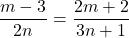 \dfrac{m- 3}{2n} = \dfrac{2m + 2}{3n + 1}