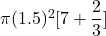 \pi (1.5)^2[7 + \dfrac{2}{3}]