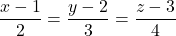 \dfrac{x - 1}{2} = \dfrac{y - 2}{3} = \dfrac{z - 3}{4}