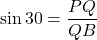 \sin 30 = \dfrac{PQ}{QB}