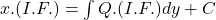 x. (I.F.) = \int Q. (I.F.) dy + C