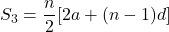 S_3 = \dfrac{n}{2}[2a + (n - 1)d]