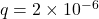 q = 2\times 10^{-6}