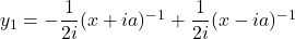 y_1 = -\dfrac{1}{2i}(x+ia)^{-1} + \dfrac{1}{2i}(x - ia)^{-1}