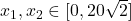 x_1, x_2 \in [0, 20\sqrt{2}]