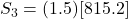 S_3 = (1.5)[815.2]