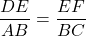 \dfrac{DE}{AB} = \dfrac{EF}{BC}