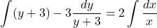 \displaystyle \int (y + 3) - 3\dfrac{dy}{y + 3} = 2\int \dfrac{dx}{x}