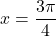 x = \dfrac{3\pi}{4}