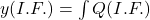 y(I.F.) = \int Q (I.F.)