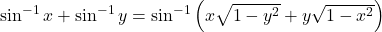 \sin ^{-1} x+\sin ^{-1} y=\sin ^{-1}\left(x \sqrt{1-y^2}+y \sqrt{1-x^2}\right)