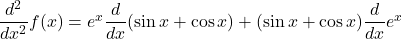 \dfrac{d^2}{dx^2}f(x) = e^x \dfrac{d}{dx} (\sin x + \cos x) + (\sin x + \cos x)\dfrac{d}{dx}e^x