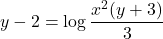 y - 2 = \log \dfrac{x^2(y + 3)}{3}