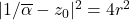 |1/\overline{\alpha} - z_0|^2 = 4r^2