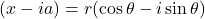 (x - ia) = r(\cos \theta - i\sin \theta)