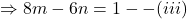 \Rightarrow 8m-6n=1--(iii)