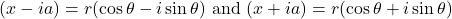 (x - ia) = r(\cos \theta - i\sin \theta)$ and $(x + ia) = r(\cos \theta + i\sin \theta)