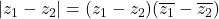 |z_1 - z_2| = (z_1-z_2)(\overline{z_1}-\overline{z_2})