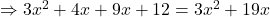 \Rightarrow 3x^2 + 4x + 9x + 12 = 3x^2 + 19x