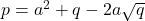 p = a^2+q-2a\sqrt{q}