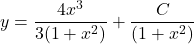 y = \dfrac{4 x^3}{3(1 + x^2)} + \dfrac{C}{(1 + x^2)}