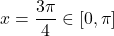 x = \dfrac{3\pi}{4} \in [0, \pi]