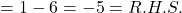 =1-6=-5=R.H.S.