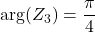 \arg(Z_3) = \dfrac{\pi}{4}