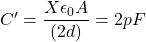 C' = \dfrac{X\epsilon_0 A}{(2d)} = 2pF