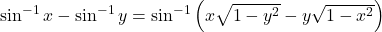 \sin ^{-1} x-\sin ^{-1} y=\sin ^{-1}\left(x \sqrt{1-y^2}-y \sqrt{1-x^2}\right)