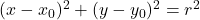 (x - x_0)^2 + (y-y_0)^2 = r^2