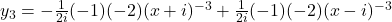 y_3 = -\frac{1}{2i}(-1)(-2)(x+i)^{-3} + \frac{1}{2i}(-1)(-2)(x-i)^{-3}