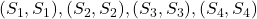 (S_1, S_1), (S_2, S_2), (S_3, S_3), (S_4, S_4)