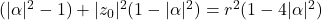 (|\alpha|^2 - 1) + |z_0|^2(1 - |\alpha|^2) = r^2(1 - 4|\alpha|^2)