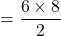 = \dfrac{6\times 8}{2}