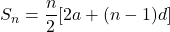 S_n = \dfrac{n}{2}[2a+ (n- 1)d]