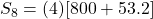 S_8 = (4)[800 + 53.2]