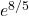 e^{8/5}