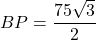 BP = \dfrac{75\sqrt{3}}{2}