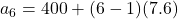 a_6 = 400 + (6-1)(7.6)