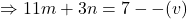 \Rightarrow 11m+3n=7--(v)