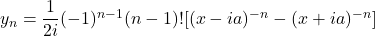 y_n = \dfrac{1}{2i}(-1)^{n-1}(n-1)![(x - ia)^{-n} - (x + ia)^{-n}]